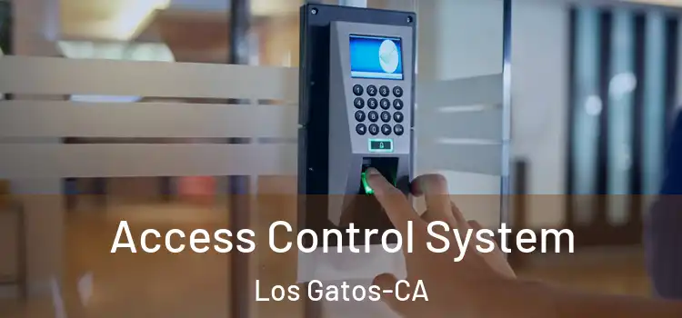  Access Control System Los Gatos-CA