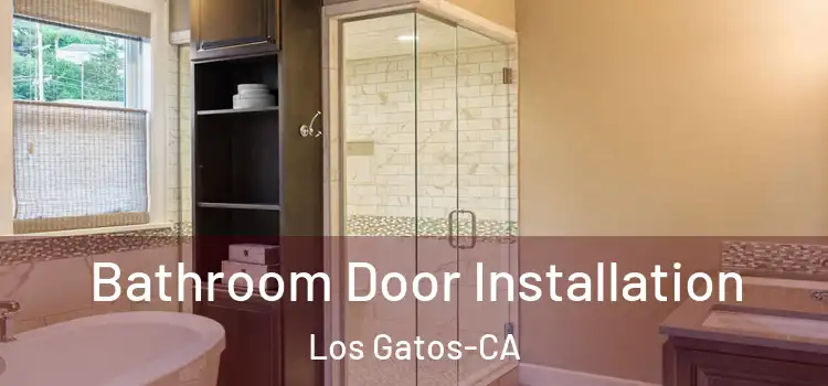  Bathroom Door Installation Los Gatos-CA