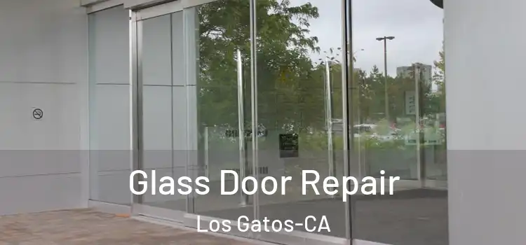  Glass Door Repair Los Gatos-CA