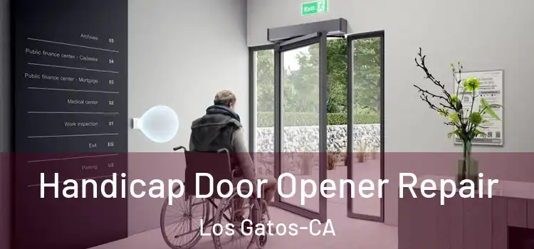  Handicap Door Opener Repair Los Gatos-CA