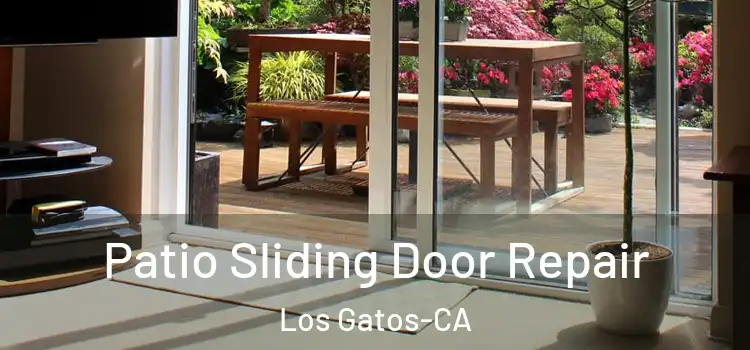  Patio Sliding Door Repair Los Gatos-CA