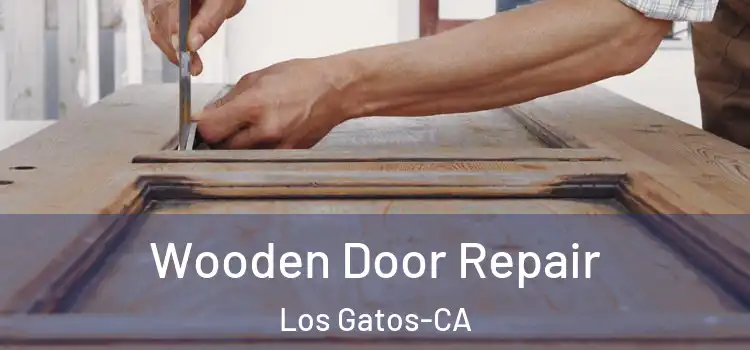  Wooden Door Repair Los Gatos-CA